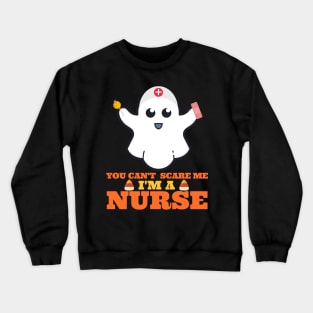 You Can't Scare Me I'm A Nurse Crewneck Sweatshirt